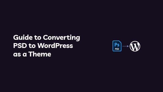 Guide to Converting PSD to WordPress as a Theme