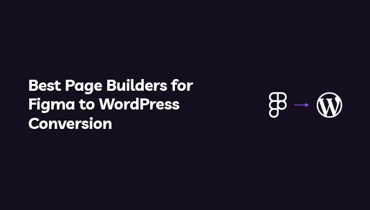 Best Page Builders for Figma to WordPress Conversion