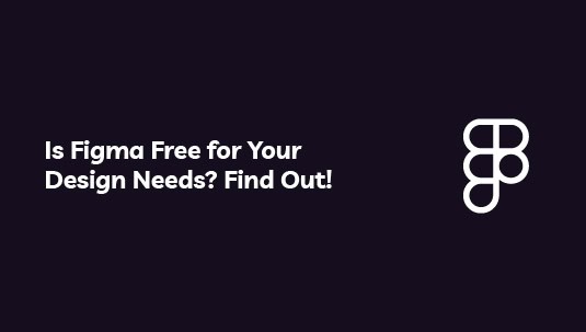 Is Figma Free for Your Design Needs
