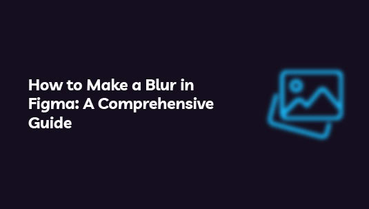 How to Make a Blur in Figma