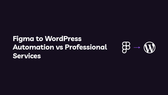 Figma to WordPress Automation vs Professional Services