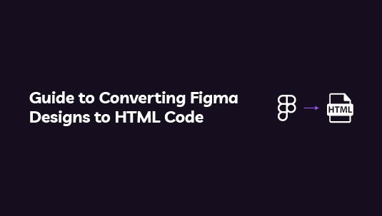 Converting Figma Designs to HTML Code