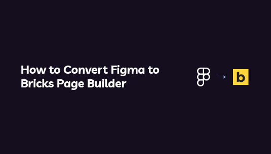 Convert Figma to Bricks Page Builder