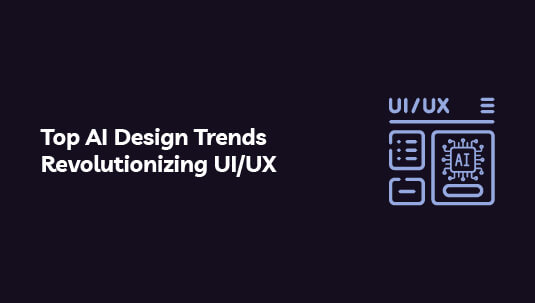 Top AI Design Trends Revolutionizing UIUX
