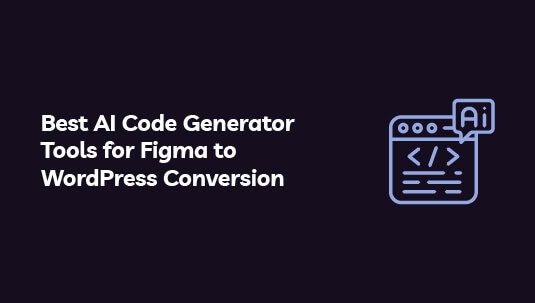 Best AI Code Generator Tools for Figma to WordPress Conversion