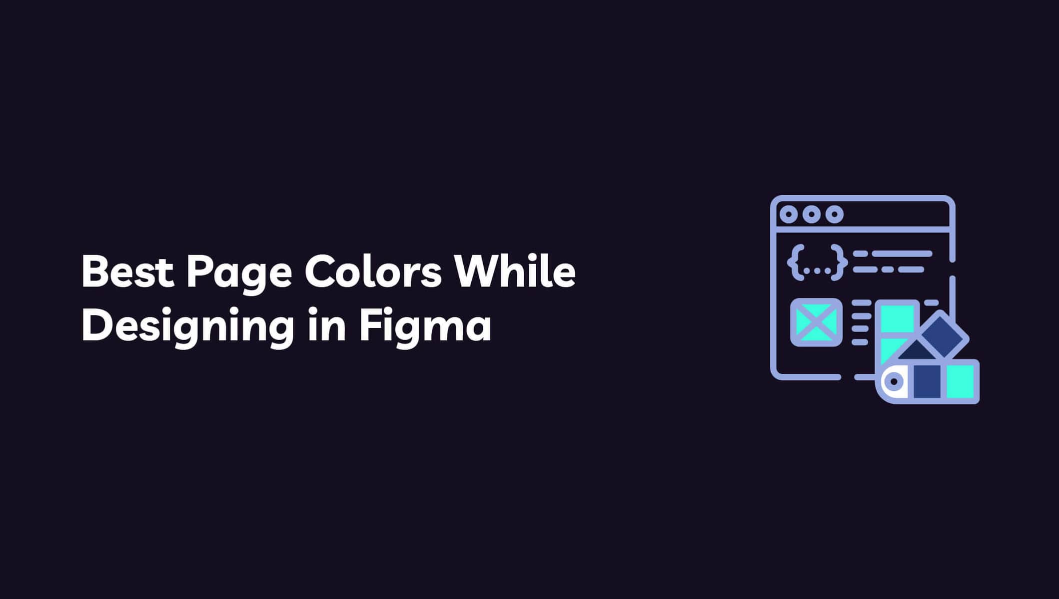 Best Page Colors While Designing in Figma