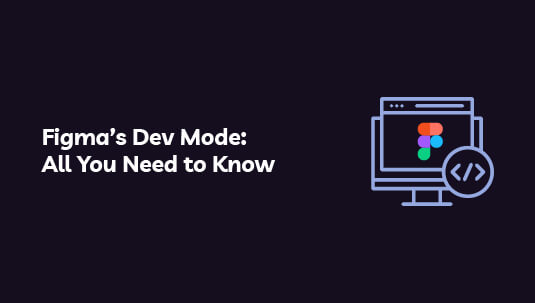 Figma’s Dev Mode All You Need to Know