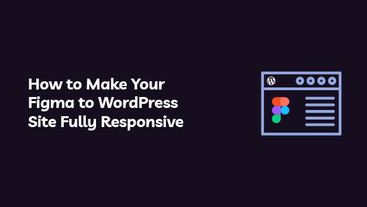 How to Make Your Figma to WordPress Site Fully Responsive